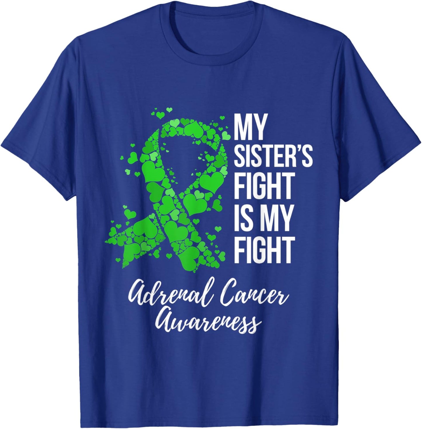 My Sister’s Fight Is My Fight Adrenal Cancer Awareness T-Shirt - T-Shirt | Royal