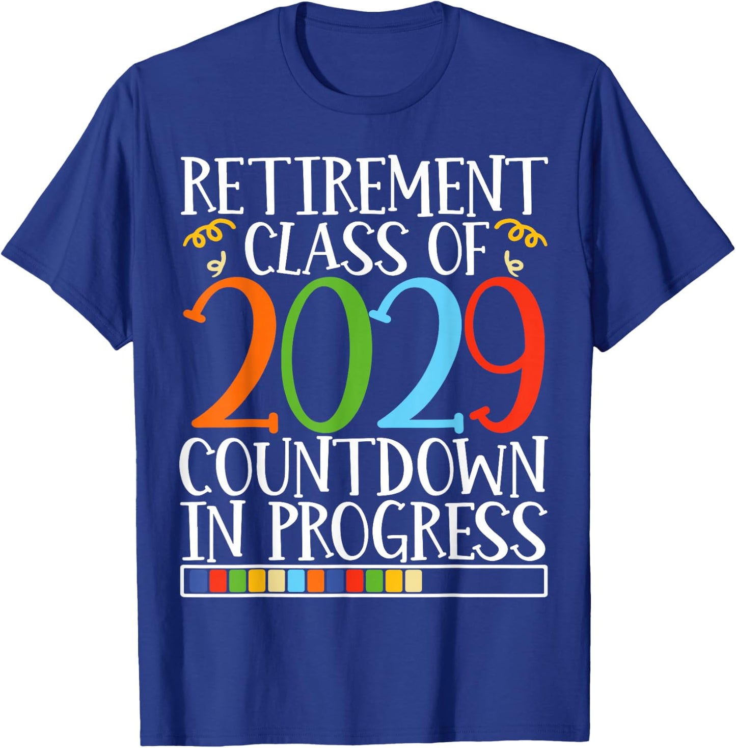 Retirement Class Of 2029 Countdown In Progress Fun Retire T-Shirt - T-Shirt | Royal