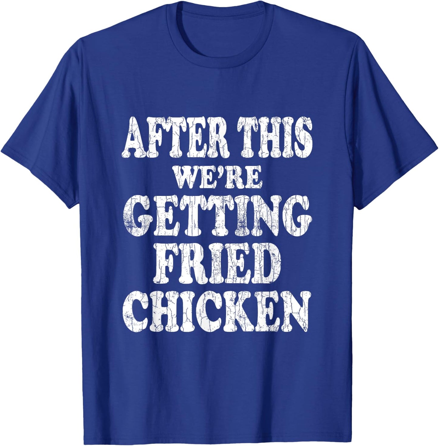 We're Getting Fried Chicken Funny Eater Lover Graphic T-Shirt - T-Shirt | Royal