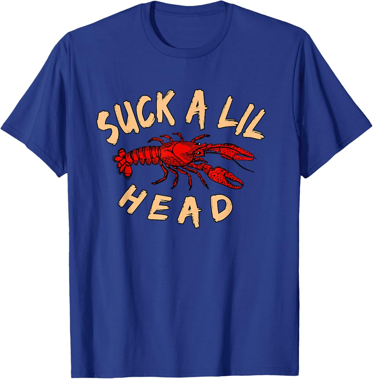Suck a lil Head Crawfish T-Shirt - T-Shirt | Royal