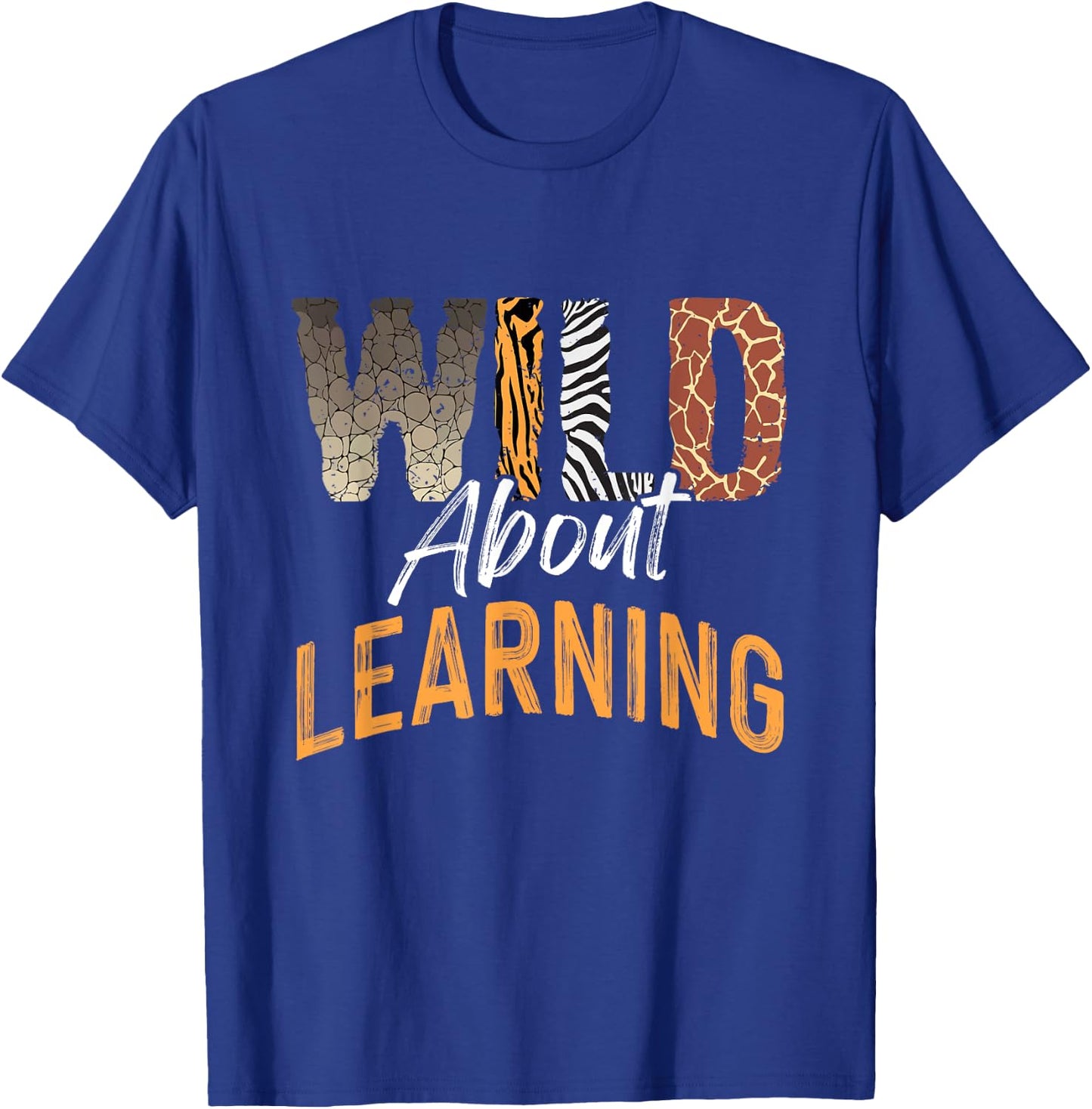 Wild About Learning Teacher Back to School Teaching Men Women T-Shirt - T-Shirt | Royal