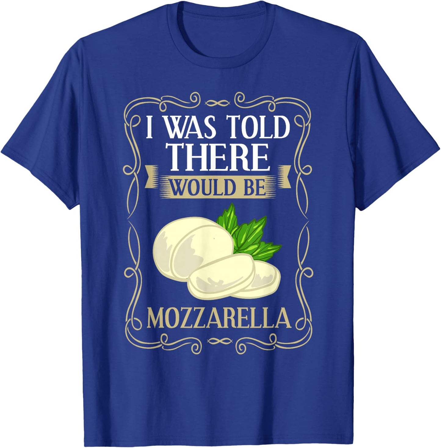 Mozzarella Cheese Recipes Buffalo Italian Fresh T-Shirt - T-Shirt | Royal