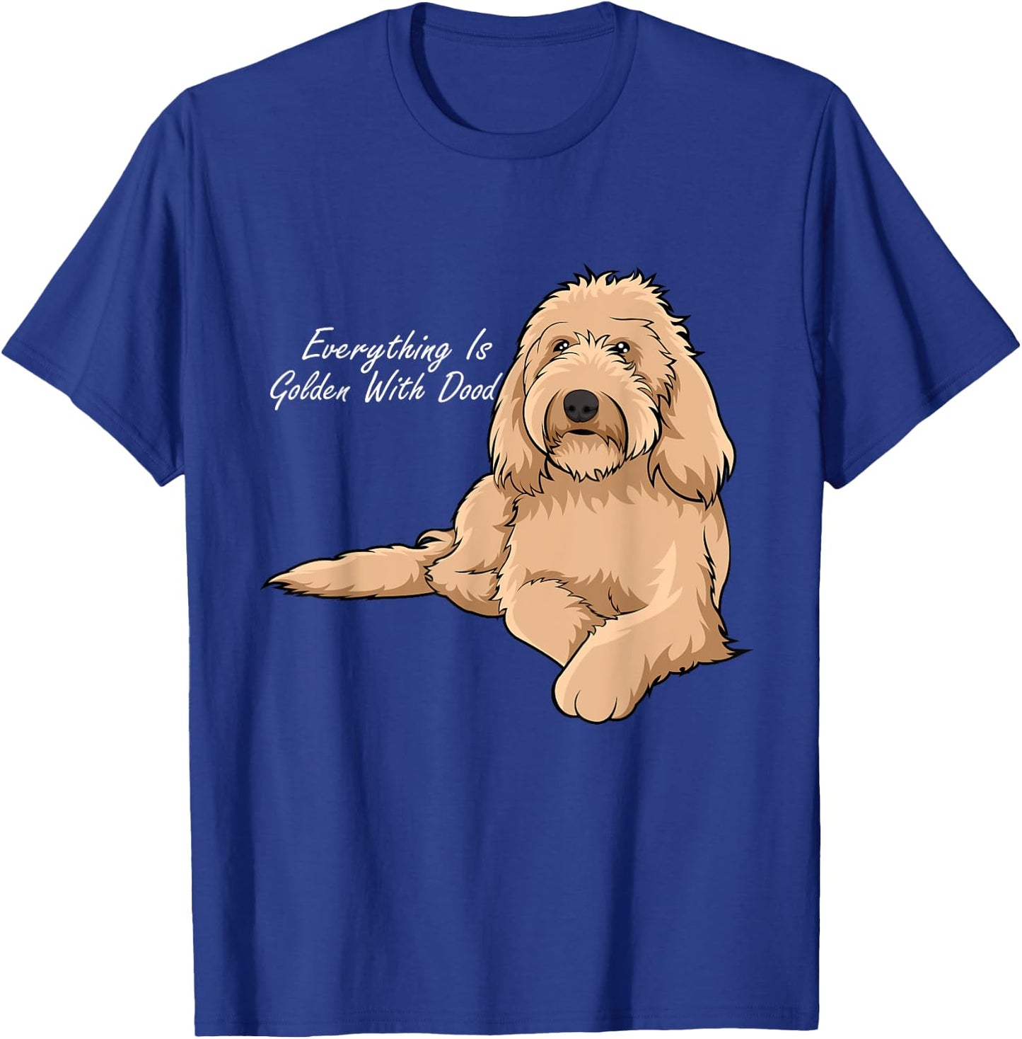 Everything Is Golden With my Goldendoodle T-Shirt - T-Shirt | Royal