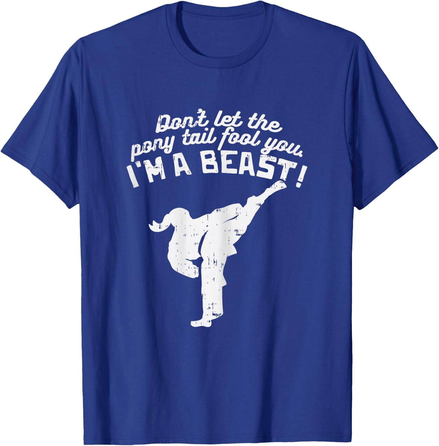 Dont Let Ponytail Fool You Girl Kick Karate Taekwondo Gift T-Shirt - T-Shirt | Royal