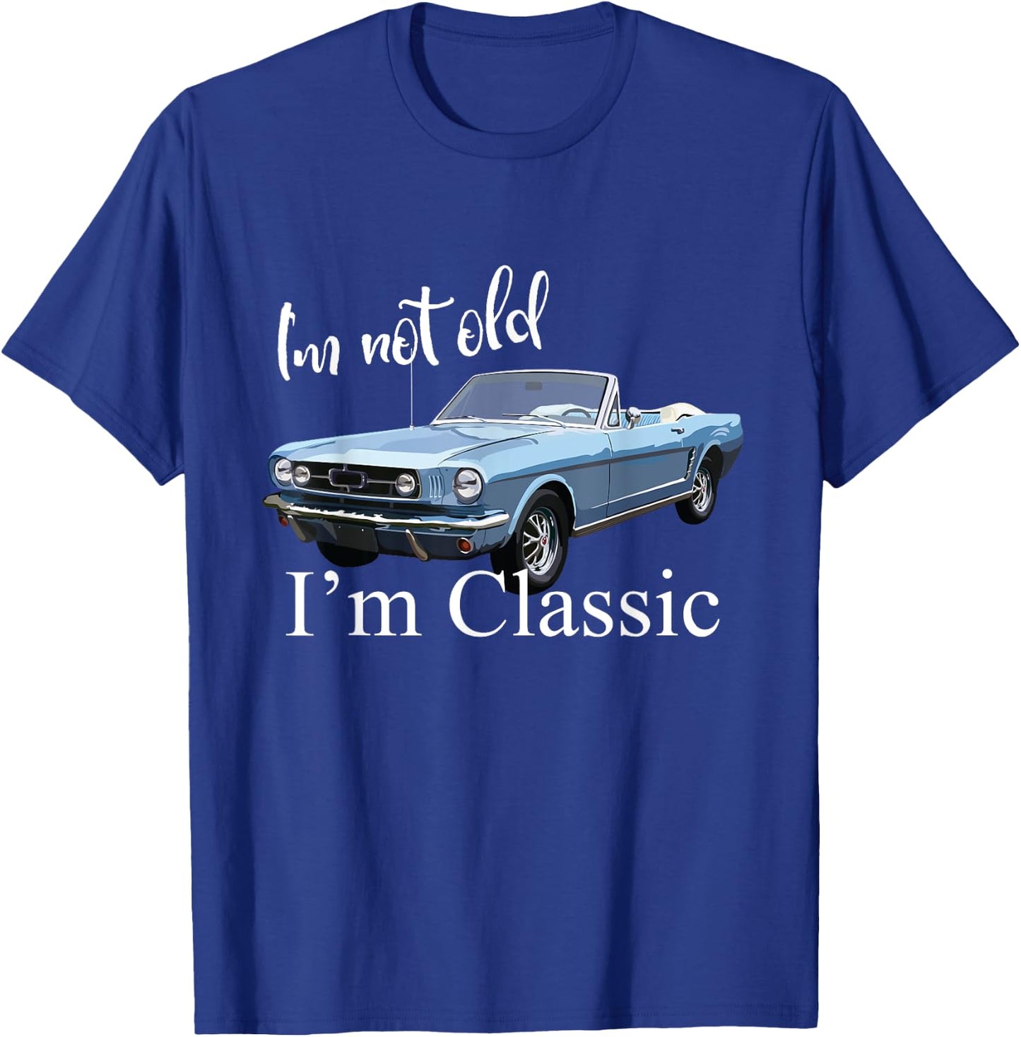 I'm not old, I'm classic - retro muscle car art T-Shirt - T-Shirt | Royal