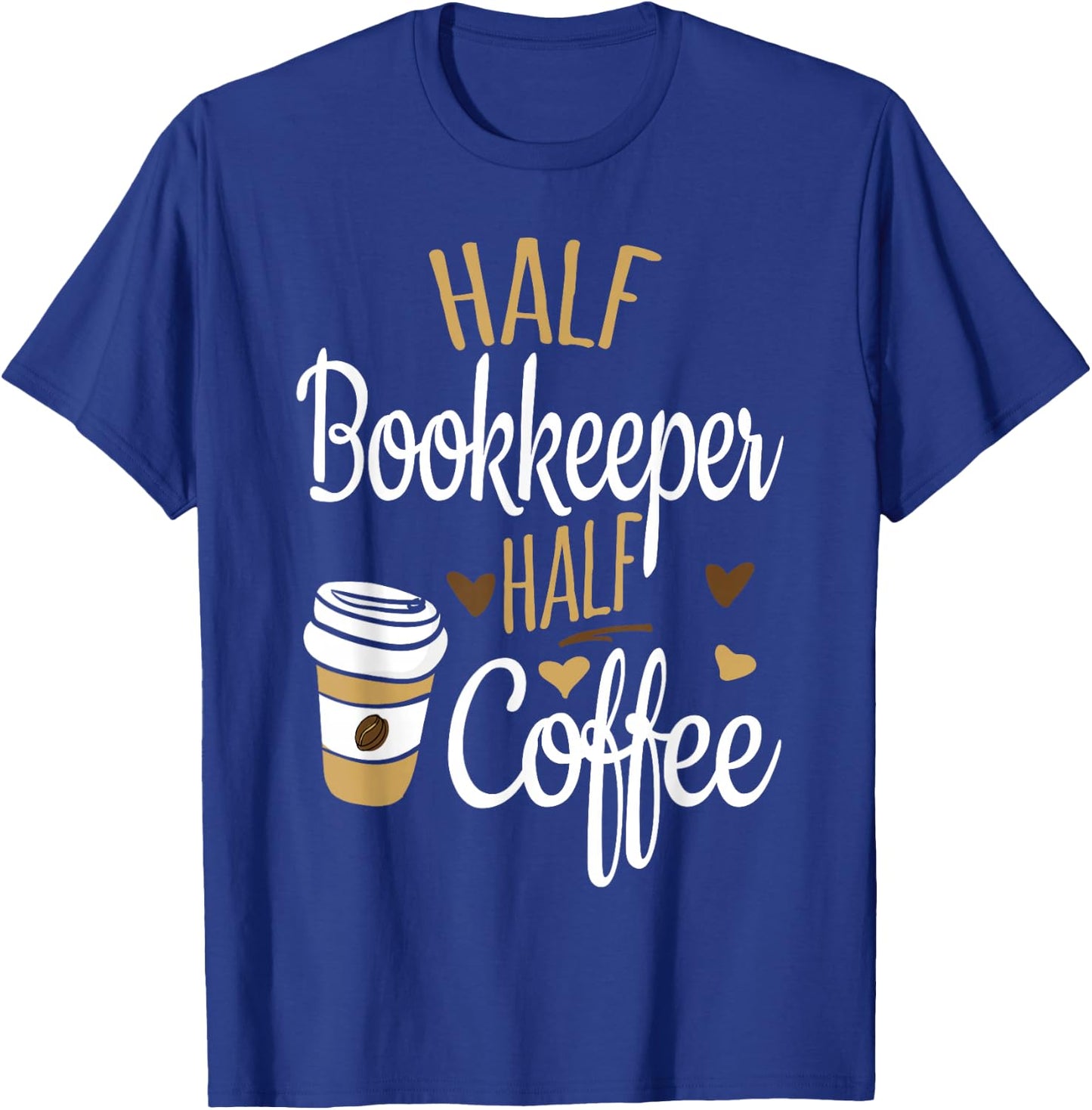 Half Coffee Half Bookkeeper Gift, Bookkeeper T-Shirt - T-Shirt | Royal