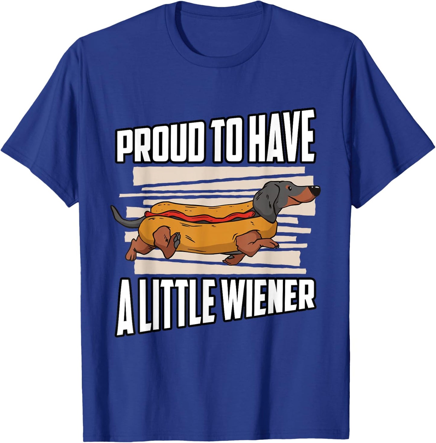 Proud to have a little Wiener Dachshund T-Shirt - T-Shirt | Royal