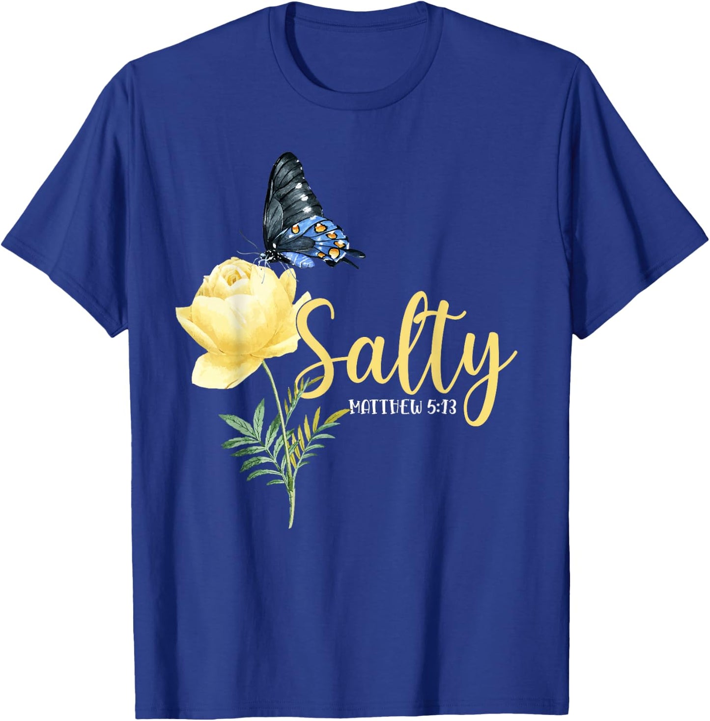 Christian Bible Verse Butterfly Flower Salty Matthew 5:13 T-Shirt - T-Shirt | Royal