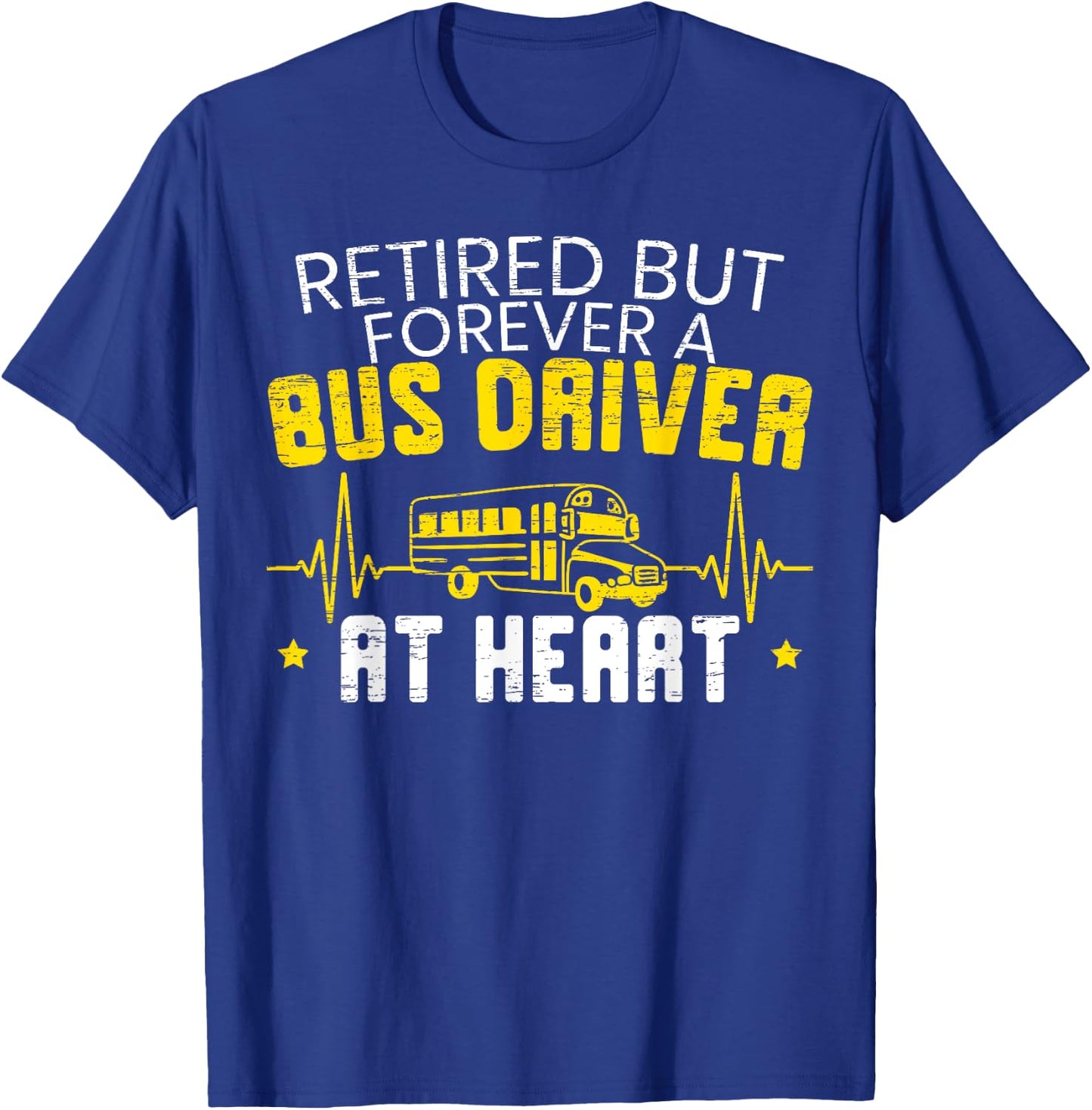 Retired But Forever A Bus Driver At Heart Happy Retirement T-Shirt - T-Shirt | Royal