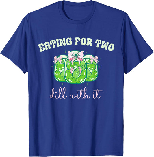 Eating for Two Dill with It Pickle Canned Pregnancy Reveal T-Shirt - T-Shirt | Royal