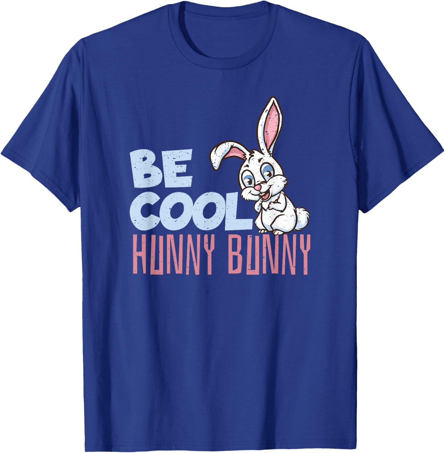 Be Cool Honey Bunny Bunny Rabbit Dog Lover Bunny T-Shirt - T-Shirt | Royal