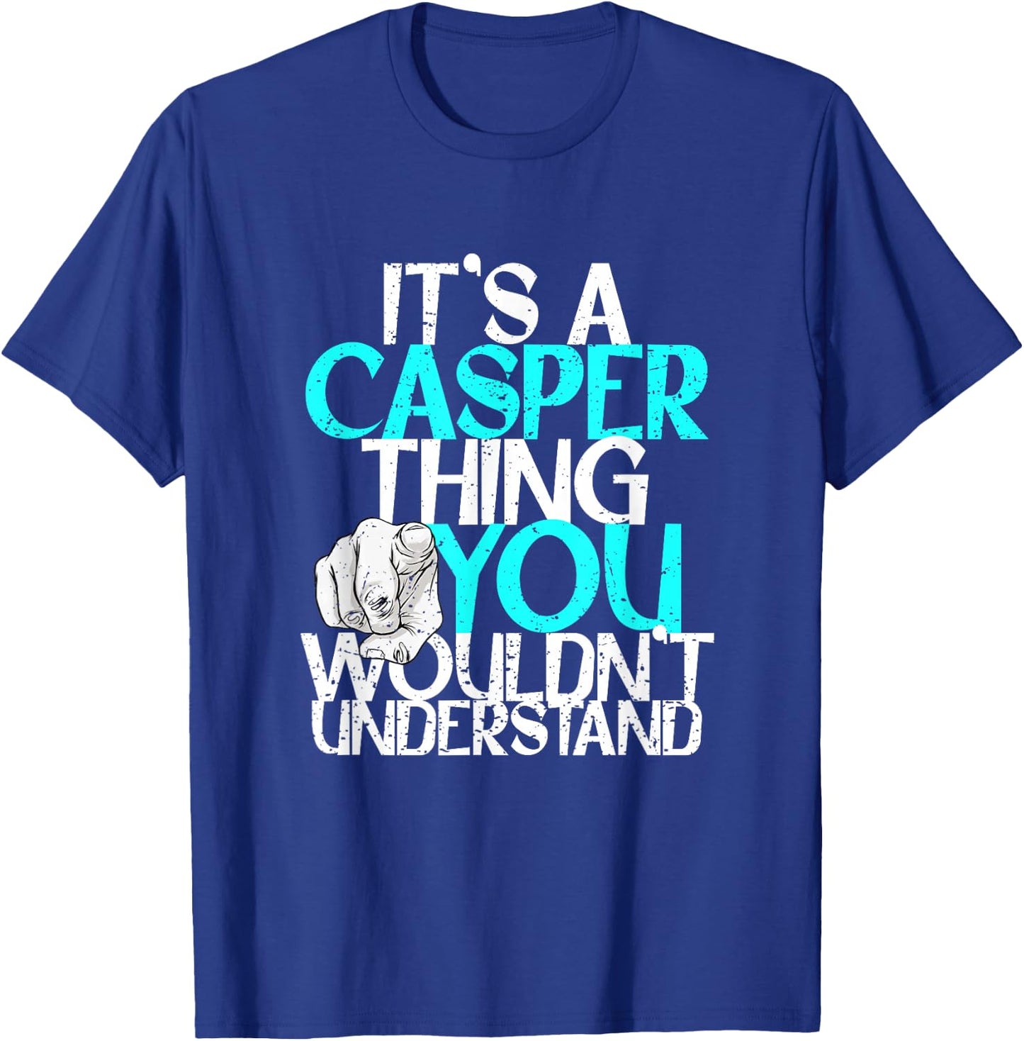 It's A Casper Thing You Wouldn't Understand T-Shirt - T-Shirt | Royal