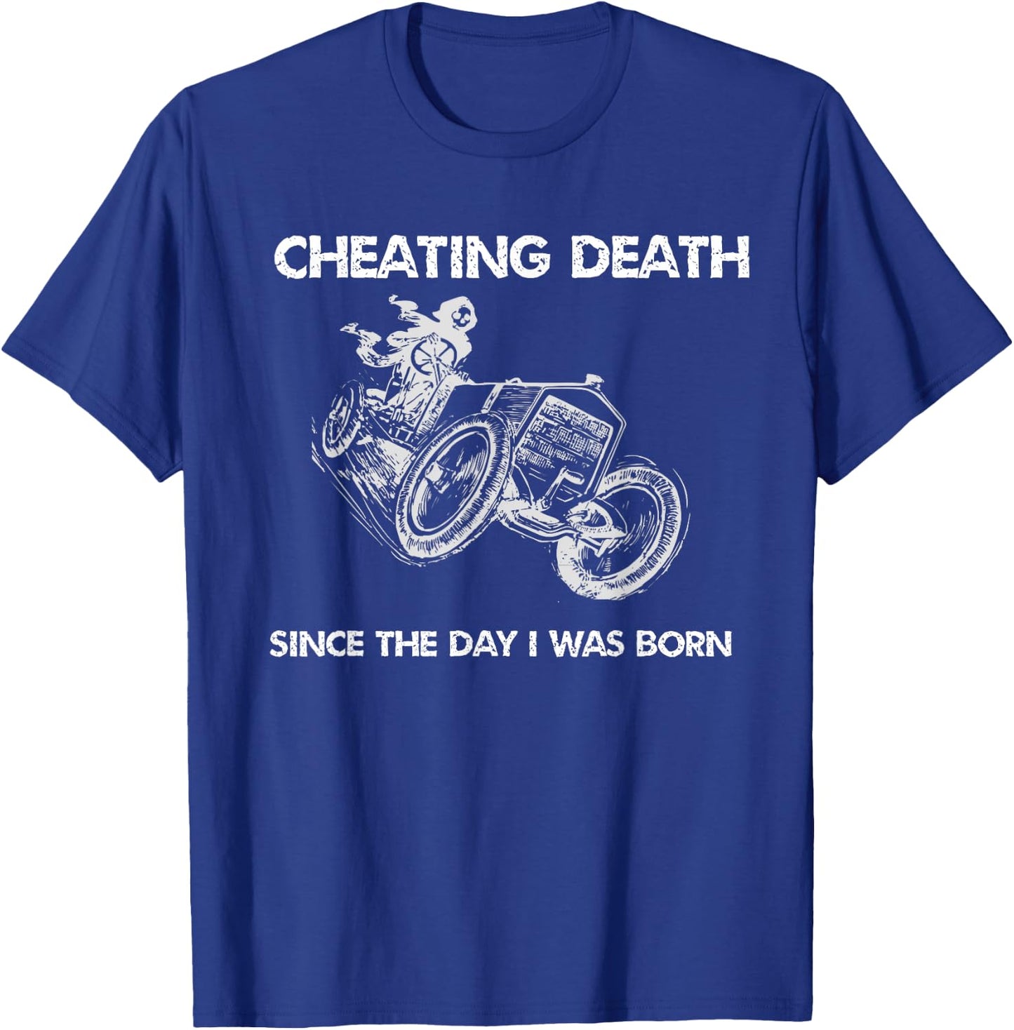 Cool Cheating Death Since The Day I Was Born T-Shirt - T-Shirt | Royal