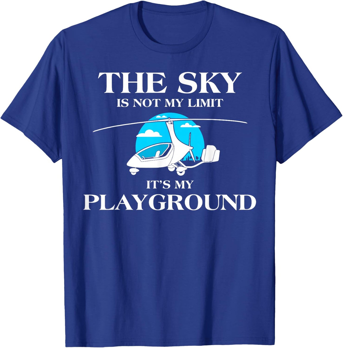 The Sky Is Not My Limit Gyroplane Aviation Gyrocopter Pilot T-Shirt - T-Shirt | Royal