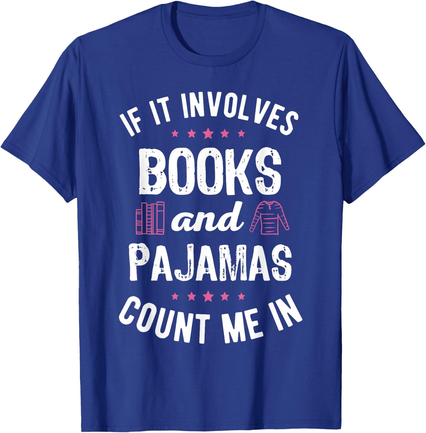 If It Involves Books and Pajamas Book Lover Bookworm Gift T-Shirt - T-Shirt | Royal
