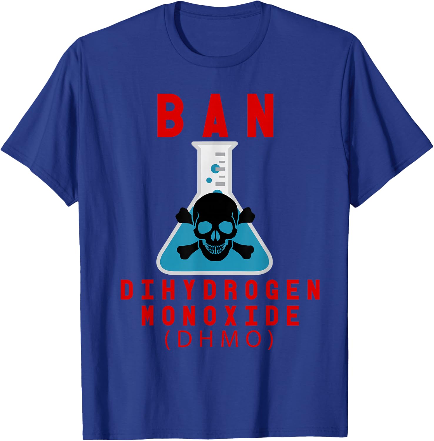 Ban Dihydrogen Monoxide DHMO Awareness Funny Science T-Shirt - T-Shirt | Royal