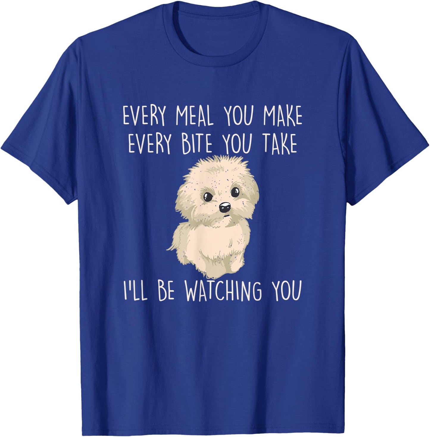 Funny Maltese Dog Watching Owner Quote Puppy Mom Dad Women Kids T-Shirt - T-Shirt | Royal