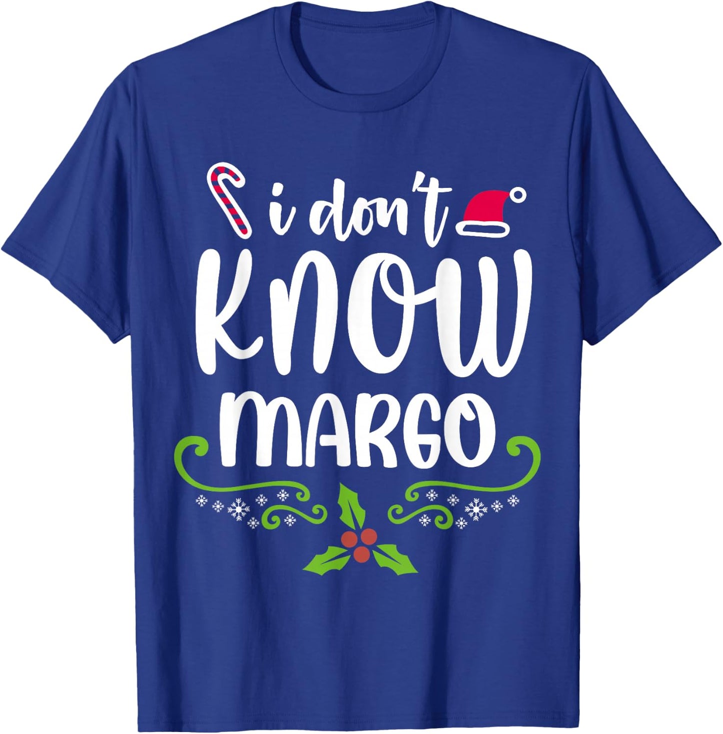 I Don't Know-Margo Ugly Sweater Funny Christmas for Vacation T-Shirt - T-Shirt | Royal