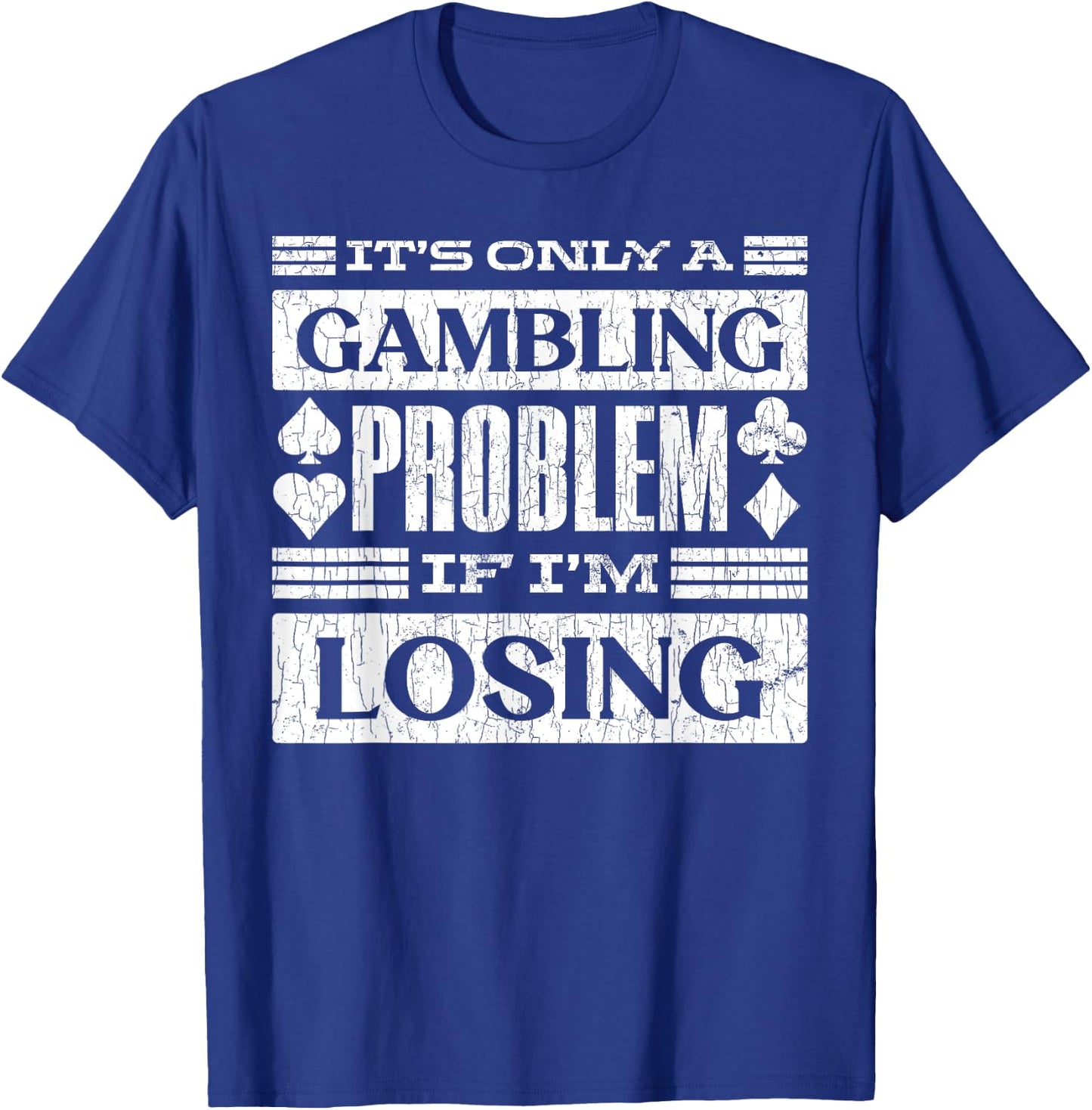 Only A Gambling Problem If Losing Fun Casino Gambler Graphic T-Shirt - T-Shirt | Royal