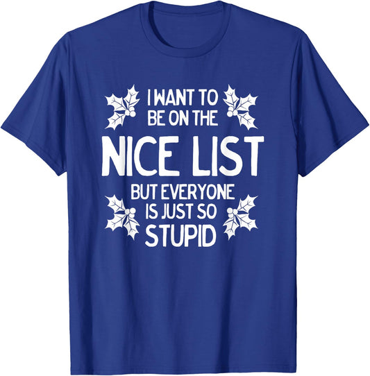 Funny Christmas I Want to Be On Nice List for The Naughty T-Shirt - T-Shirt | Royal