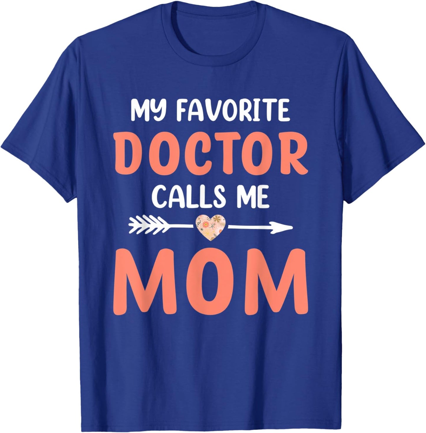My Favorite Doctor Calls Me Mom Cute Mothers Day Women T-Shirt - T-Shirt | Royal