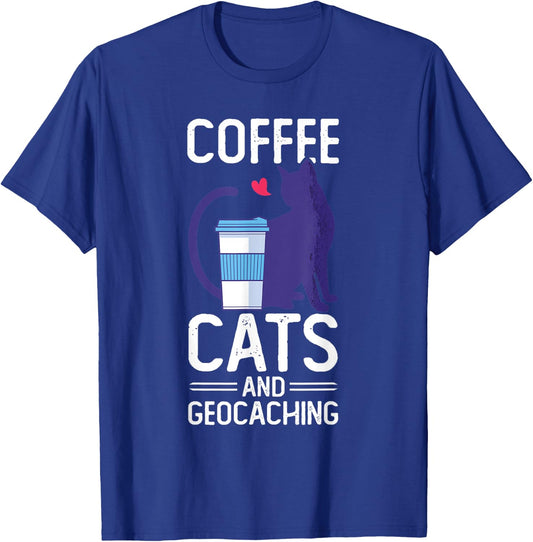 Coffee Cats And Geocaching Cache Hunting Hiking Geocacher T-Shirt - T-Shirt | Royal