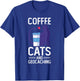 Coffee Cats And Geocaching Cache Hunting Hiking Geocacher T-Shirt - T-Shirt | Royal