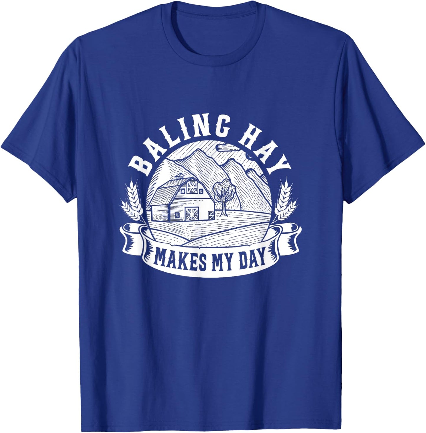 Baling Hay Makes My Day Farmer T-Shirt - T-Shirt | Royal