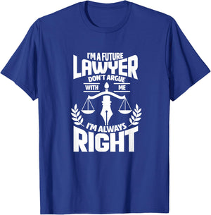 Law Student Funny I'm A Future Lawyer Don't Argue With Me T-Shirt - T-Shirt | Royal