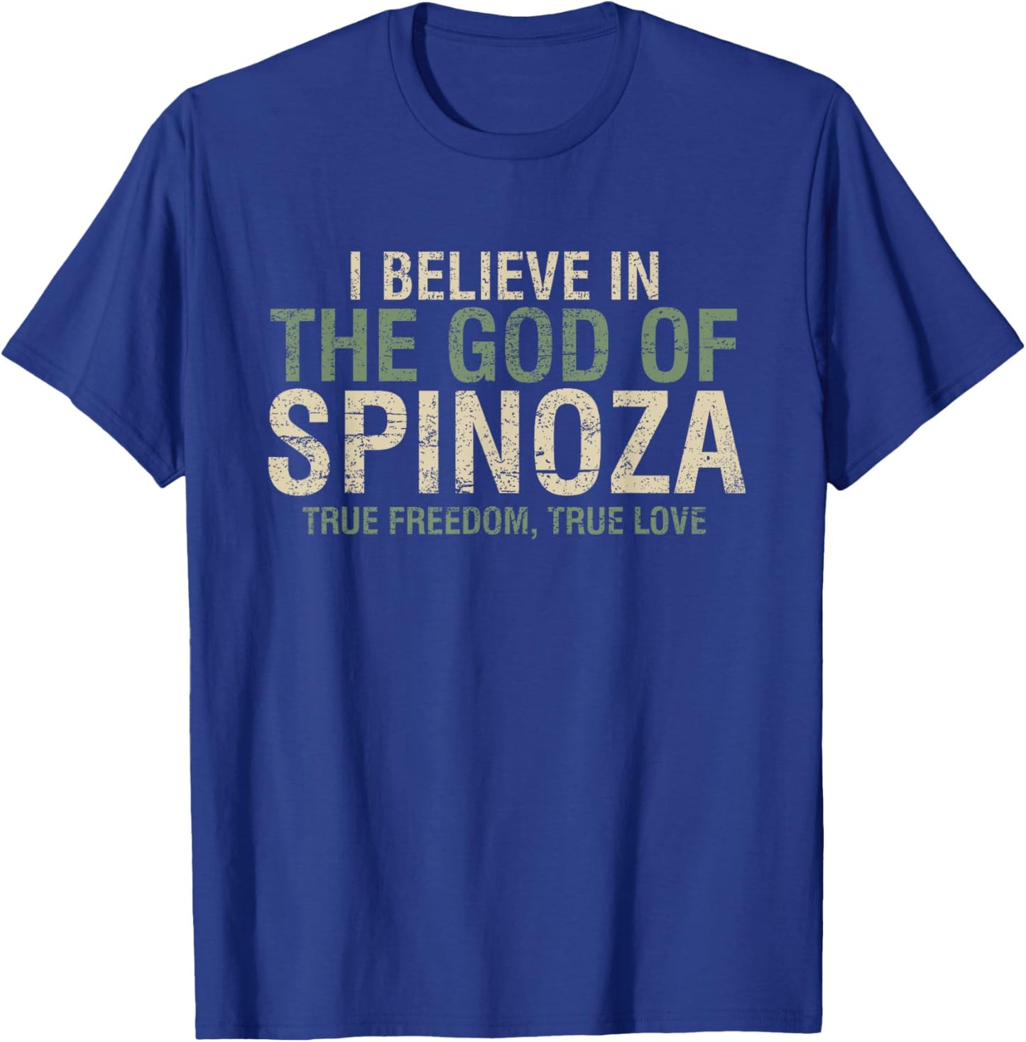 I believe in the God of Spinoza cool philosopher quote gift T-Shirt - T-Shirt | Royal