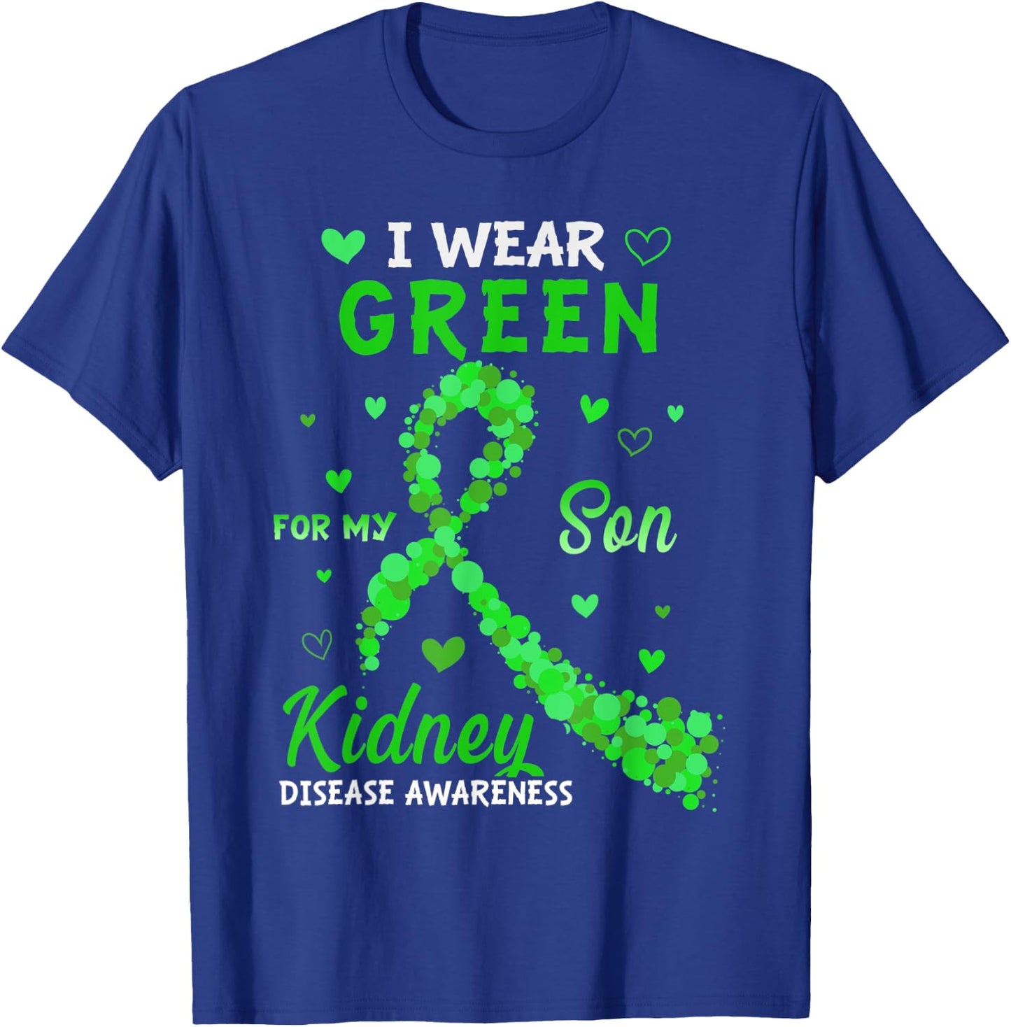I Wear Green For My Son Kidney Disease Awareness Gifts T-Shirt - T-Shirt | Royal