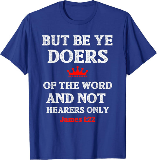 Christian T Shirt Bible Verse and Scripture James 1:22 T-Shirt - T-Shirt | Royal