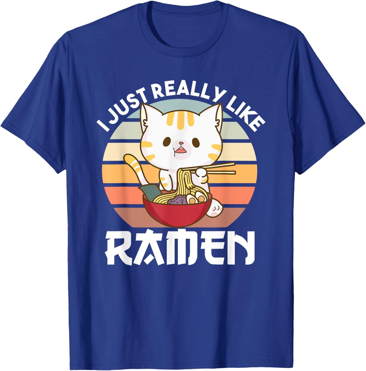 I just really like Ramen Cute Cat Eats Ramen Noodles T-Shirt - T-Shirt | Royal