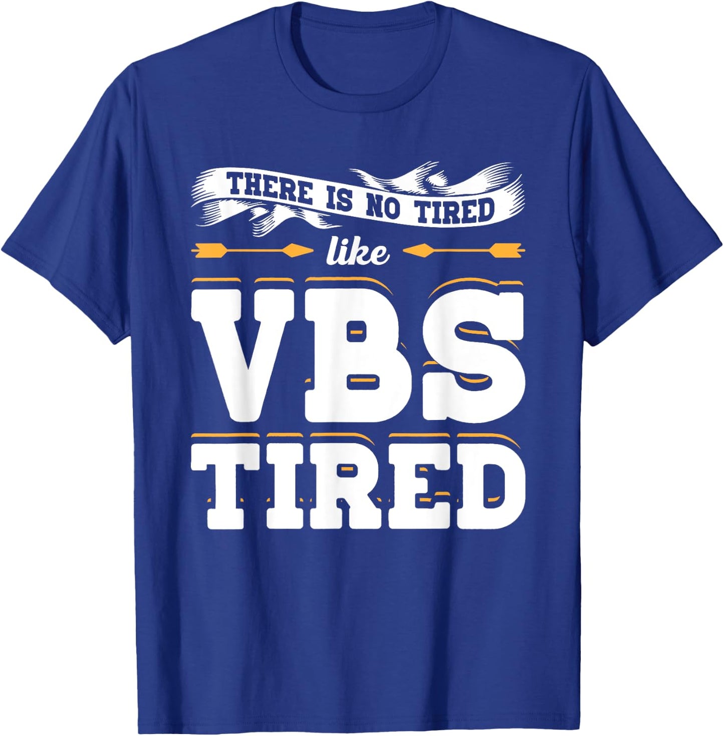There Is No Tired Like VBS Tired Christian Bible School Camp T-Shirt - T-Shirt | Royal