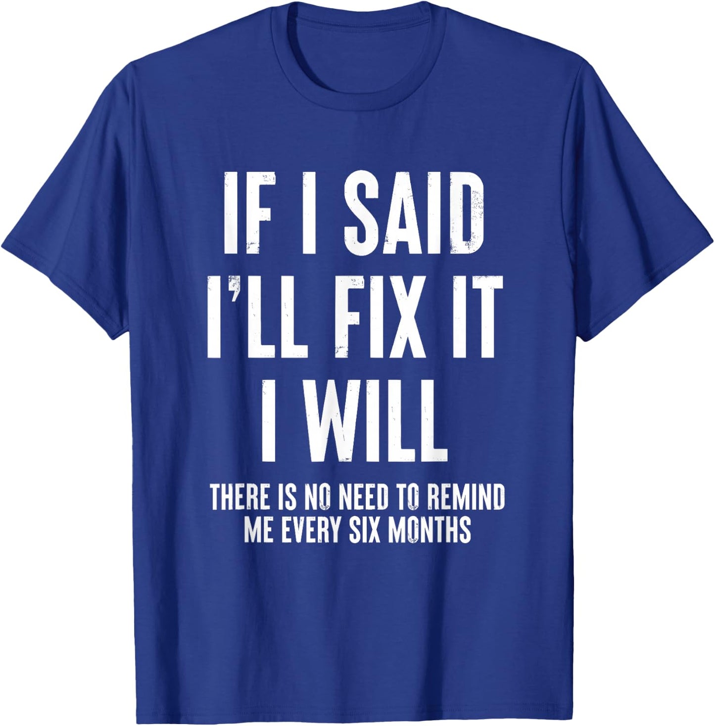 If I Said I'll Fix It I Will Funny Handyman T-Shirt - T-Shirt | Royal