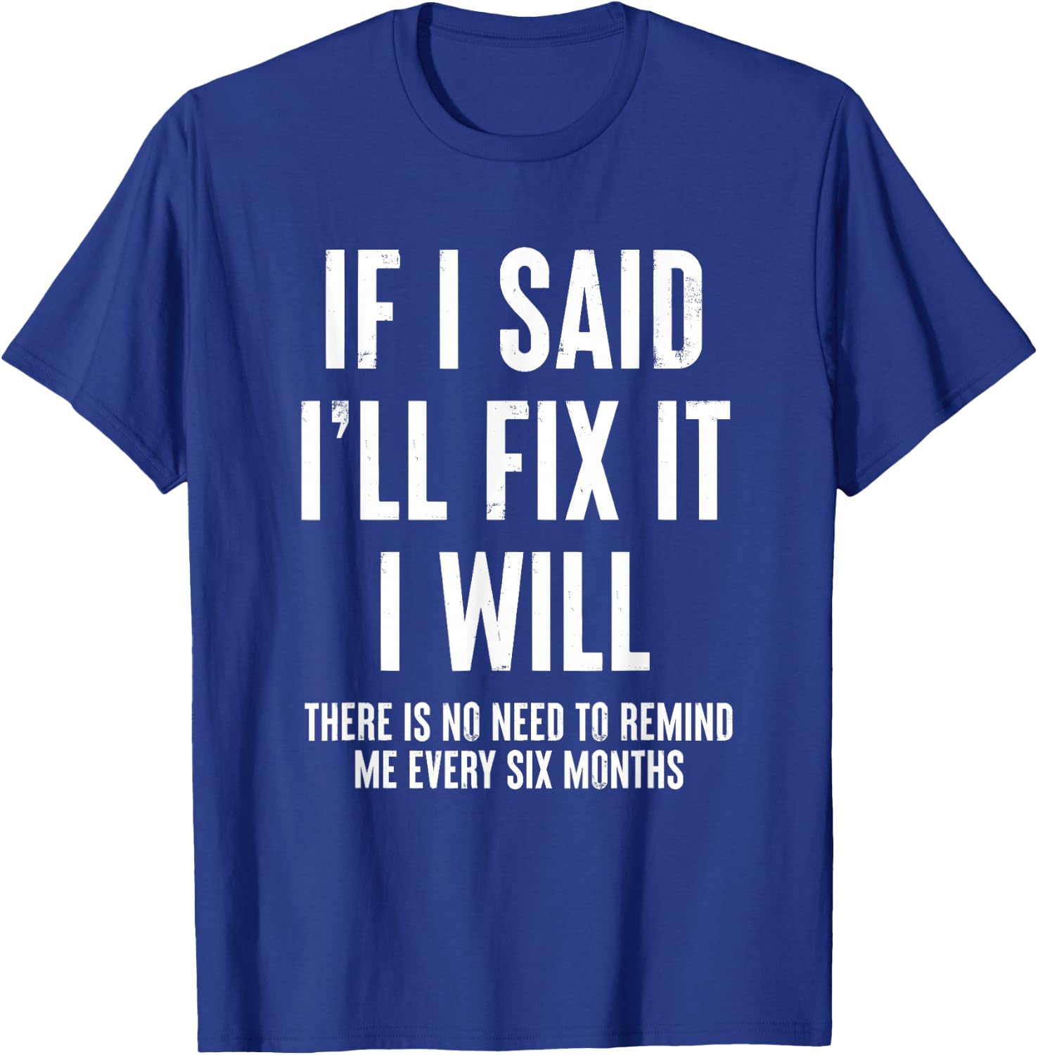 If I Said I'll Fix It I Will Funny Handyman T-Shirt - T-Shirt | Royal