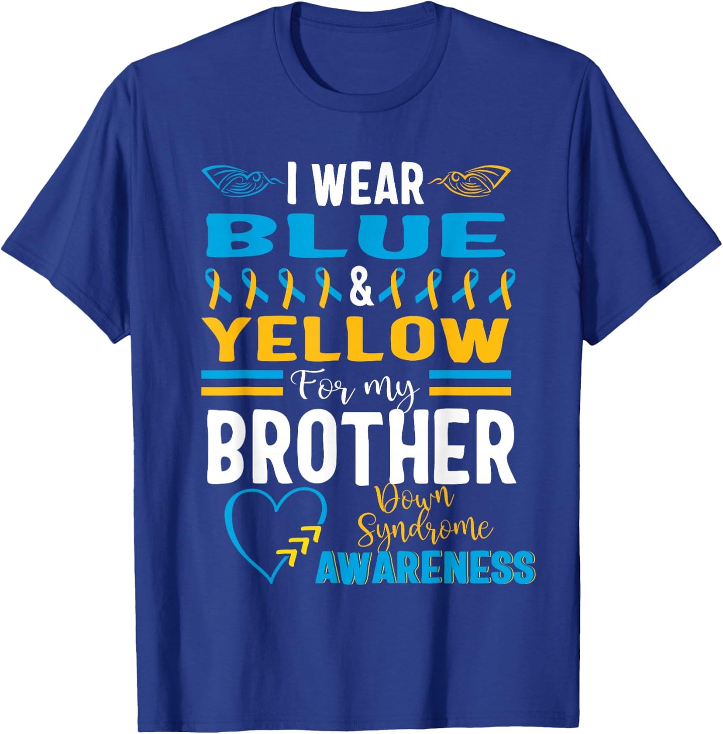 Down Syndrome Awareness T21 I Wear Blue Yellow for Brother T-Shirt - T-Shirt | Royal