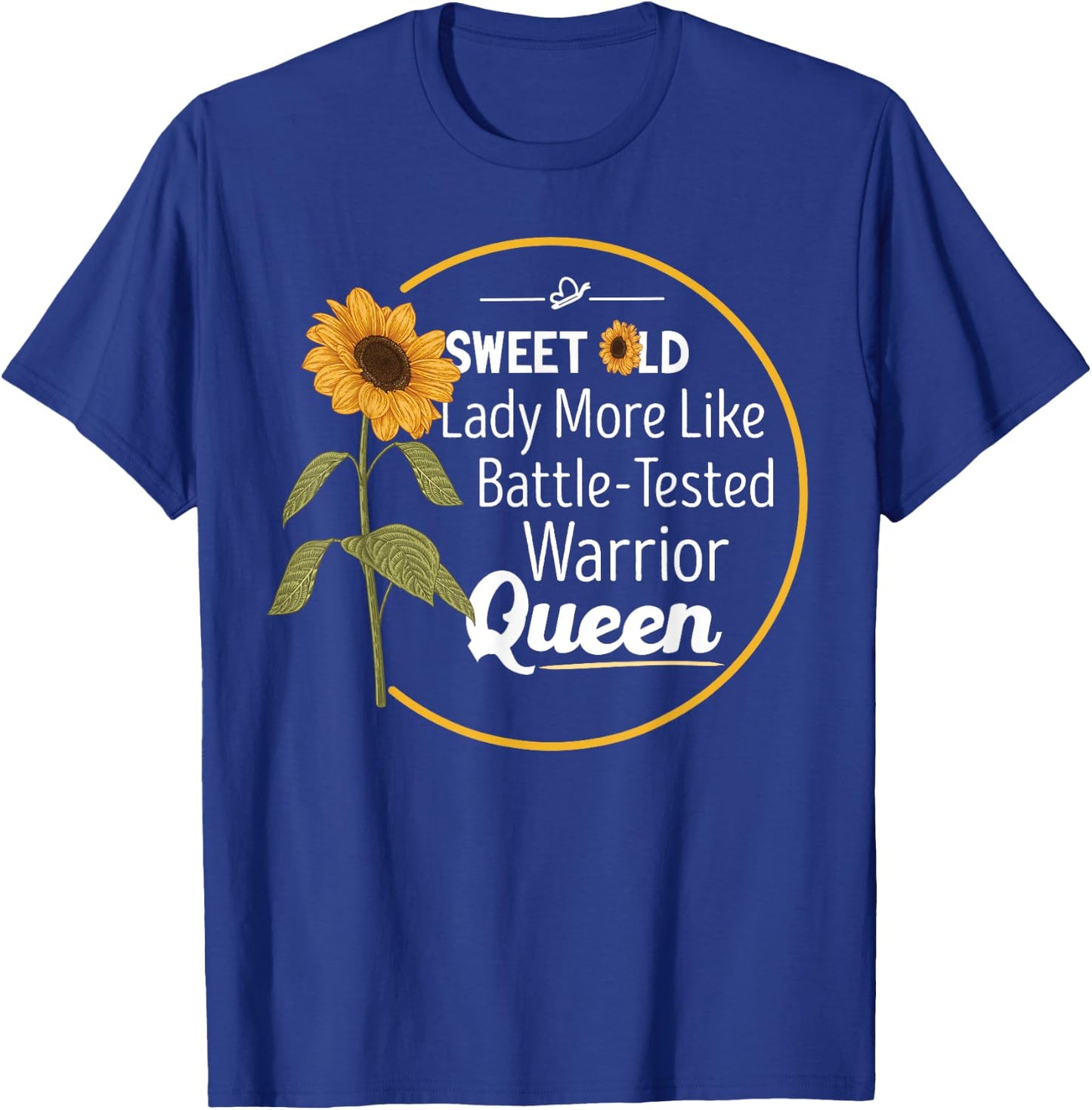 Sweet Old Lady More Like Battle-Tested Warrior Queen T-Shirt - T-Shirt | Royal