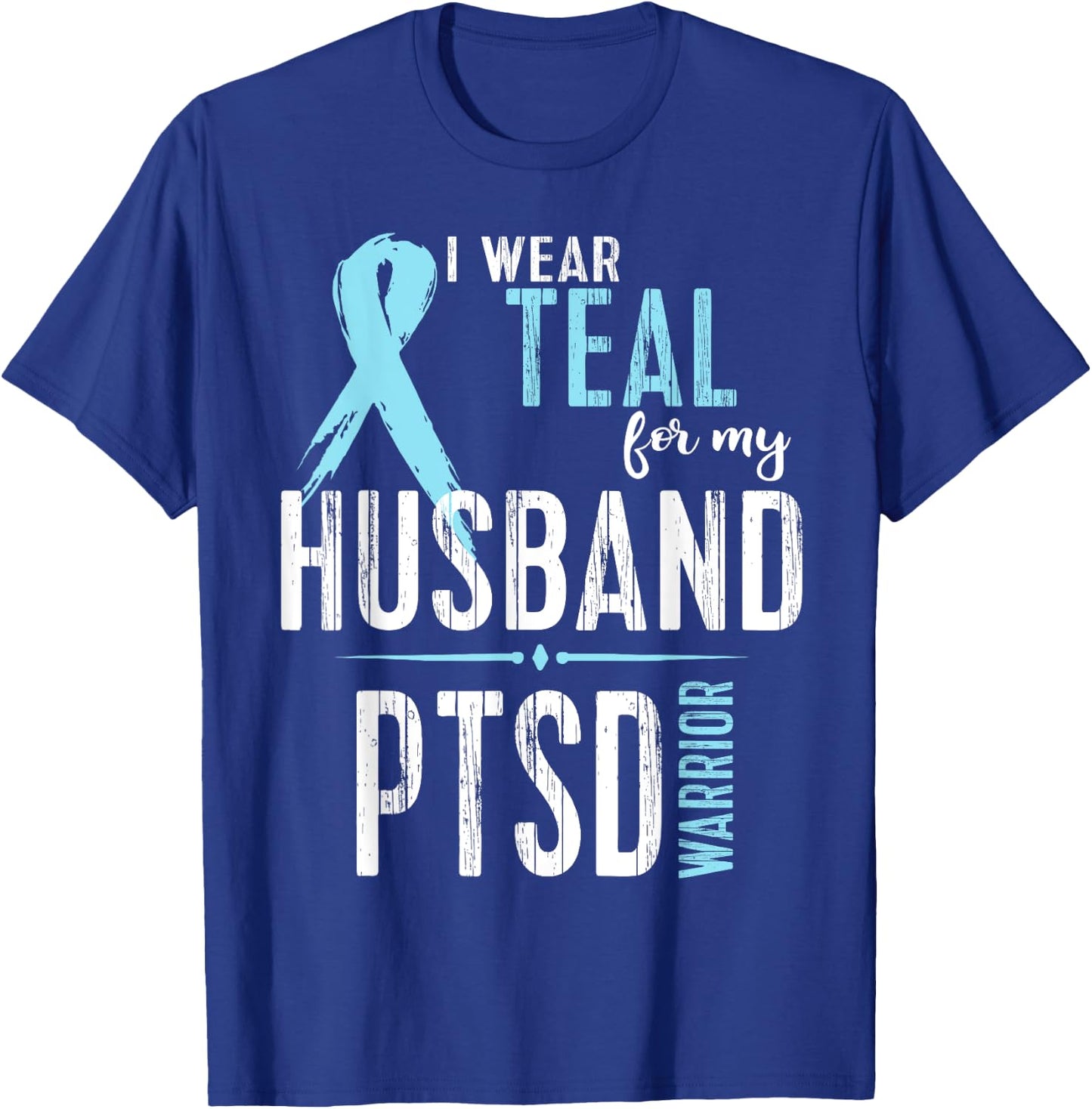 PTSD Awareness Shirt: I Wear Teal For My Husband T-Shirt - T-Shirt | Royal