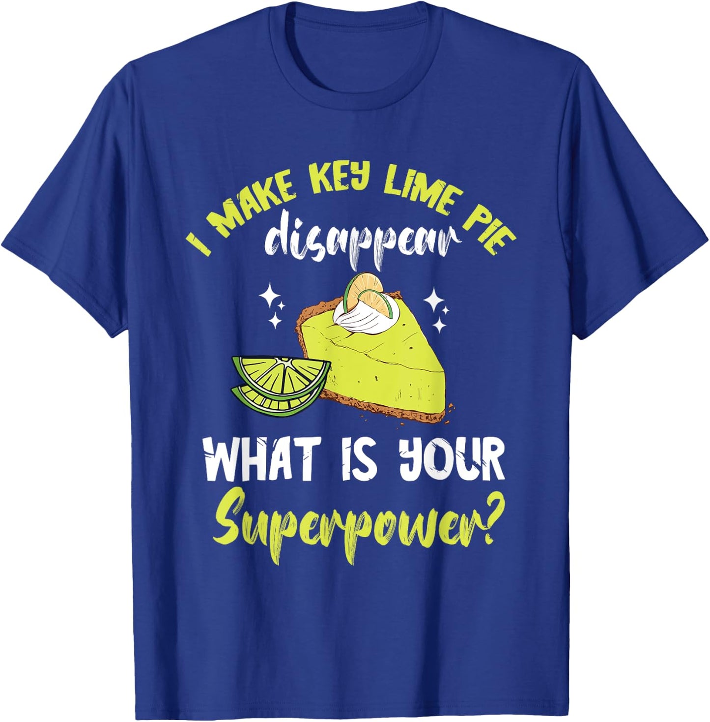 Key Lime Pie Superpower Lime Pie Baker Lemon Pie Dessert T-Shirt - T-Shirt | Royal