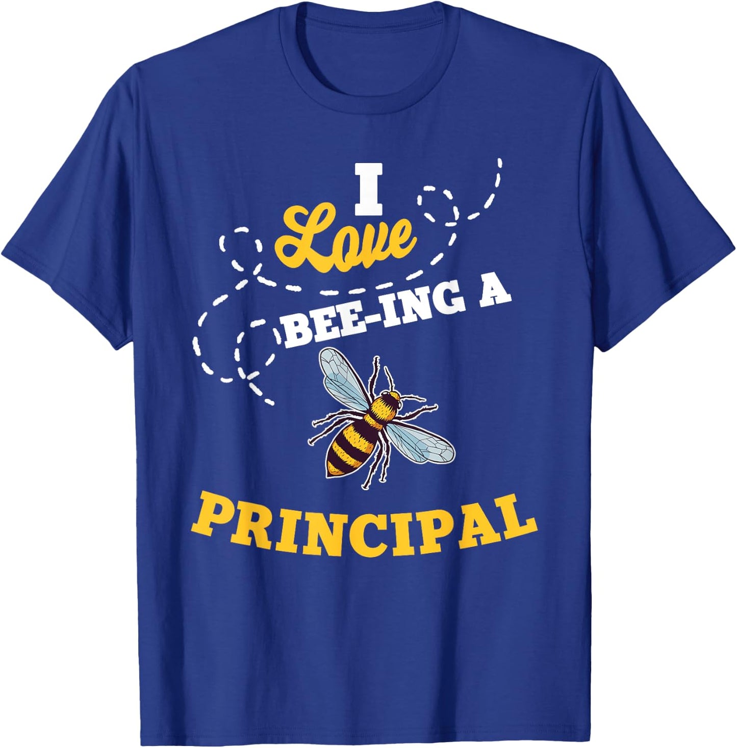 I Love Bee-Ing A Principal Honey Bee Job Profession T-Shirt - T-Shirt | Royal