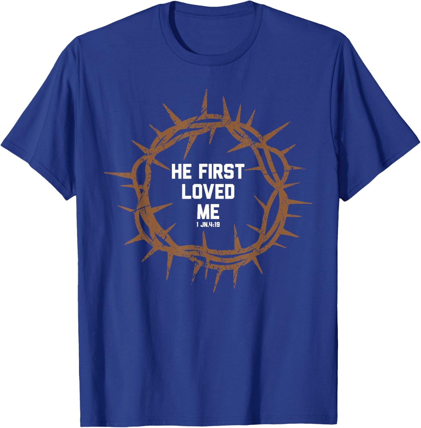 He First Loved Me Christianity Salvation Message Bible Verse T-Shirt - T-Shirt | Royal