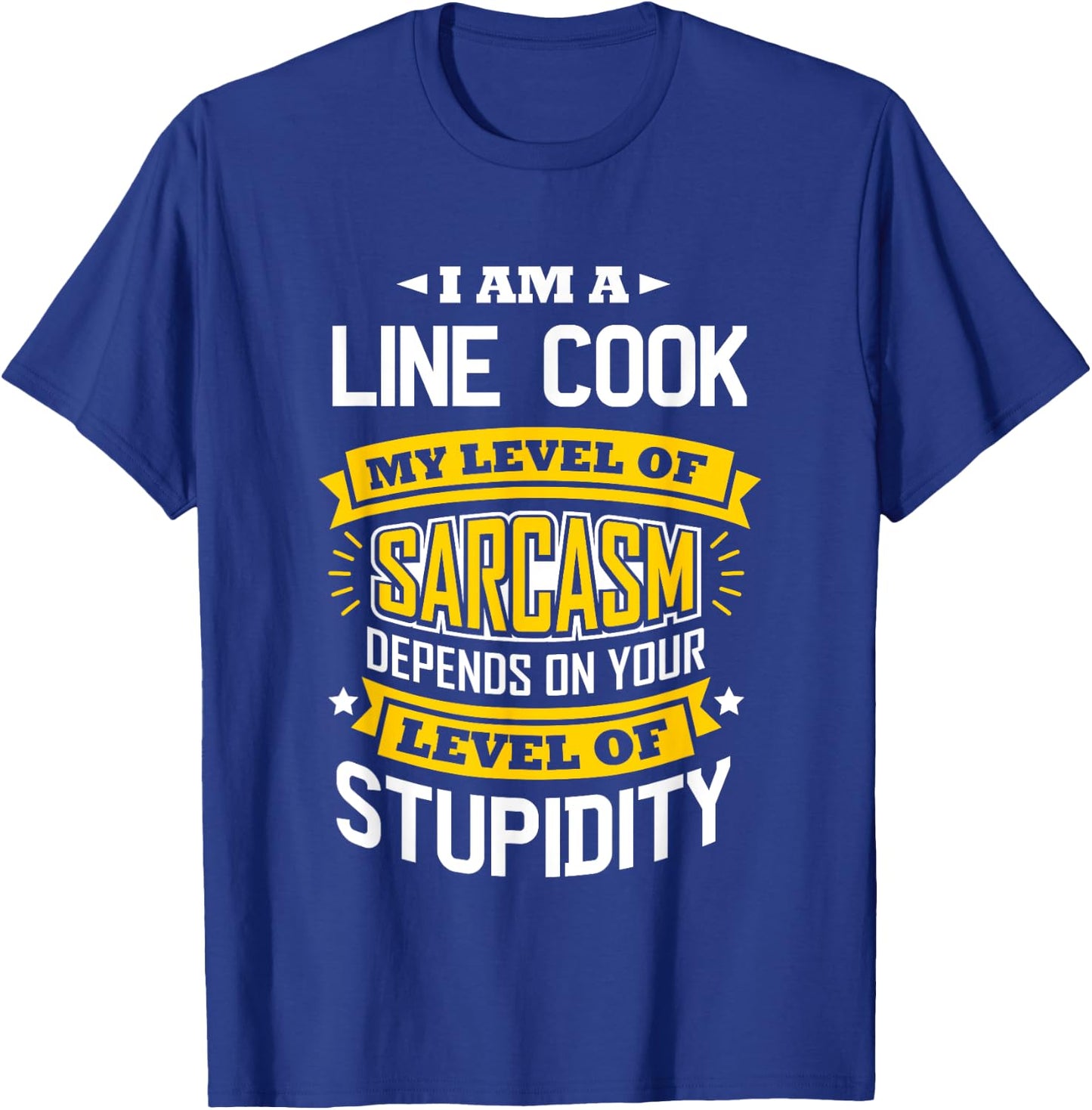 Line Cook Idea Funny Sarcasm Joke Line Cooks T-Shirt - T-Shirt | Royal