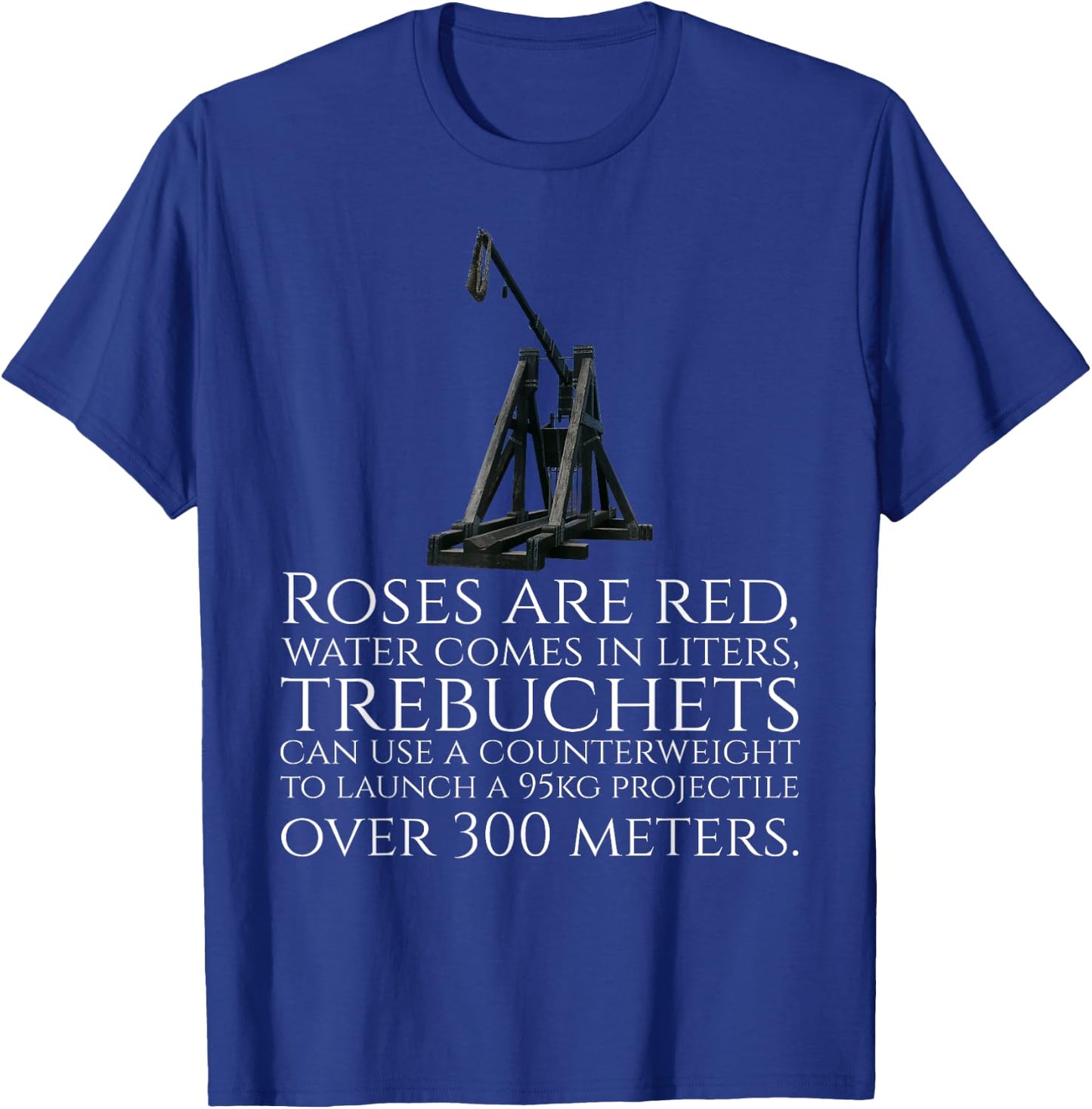 Funny Medieval History Trebuchet Catapult Valentines Day T-Shirt - T-Shirt | Royal