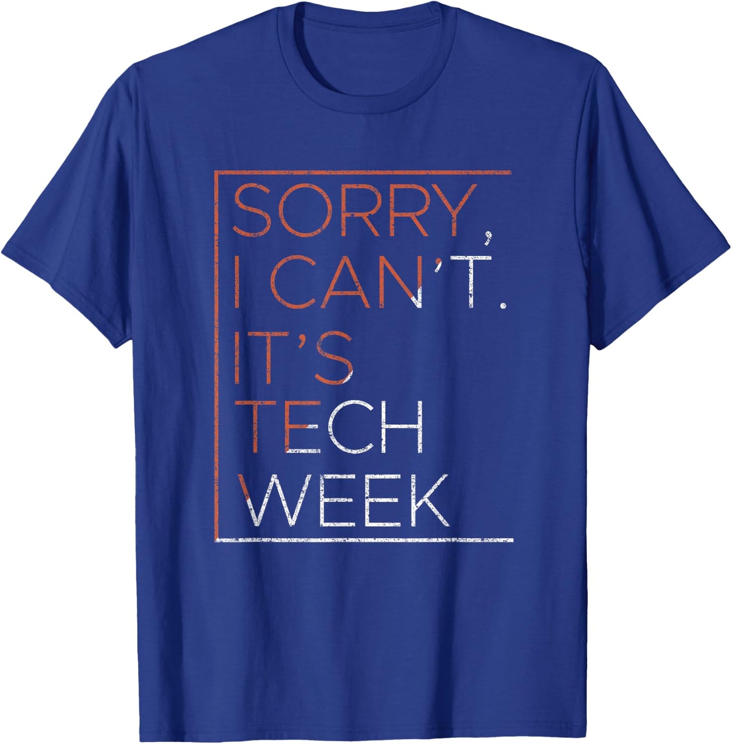 Sorry I Can't It's Tech Week Computer Nerd Geek Programmer T-Shirt - T-Shirt | Royal
