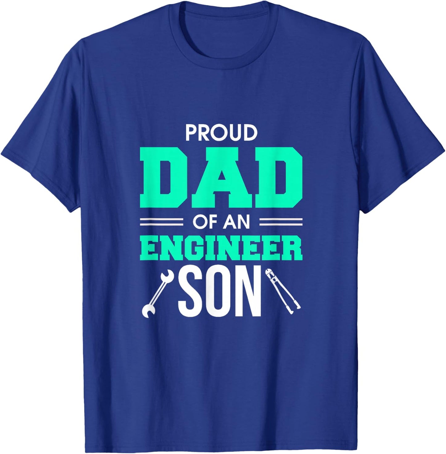 Proud Dad Of An Engineer Son Awesome Engineering Father T-Shirt - T-Shirt | Royal