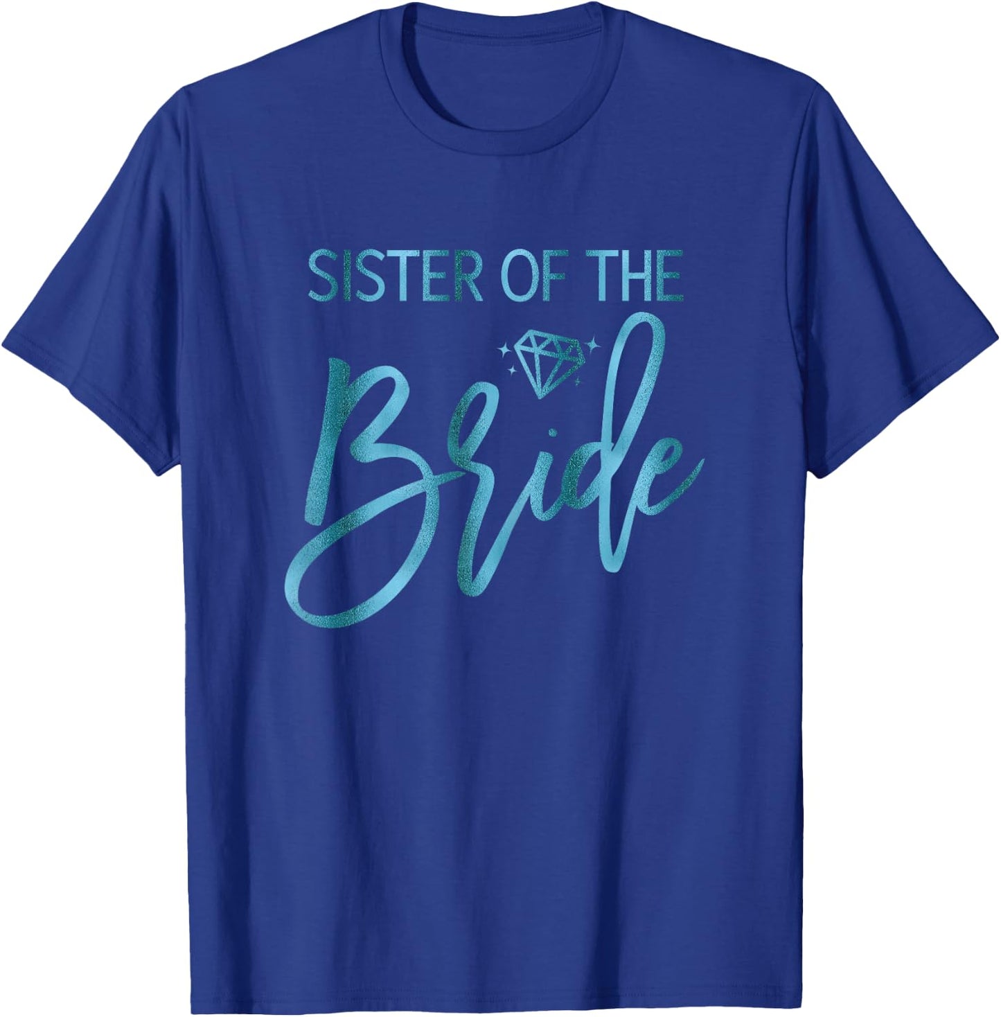Bridal Party Shirts Teal Sister Of The Bride Cute Graphics T-Shirt - T-Shirt | Royal