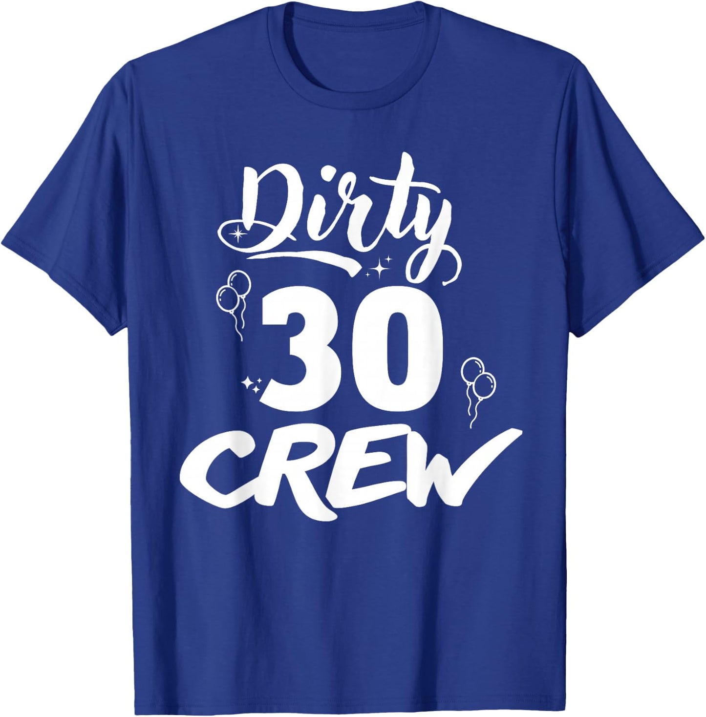Dirty 30 Crew Gifts Cute Matching 30th Birthday Team T-Shirt - T-Shirt | Royal