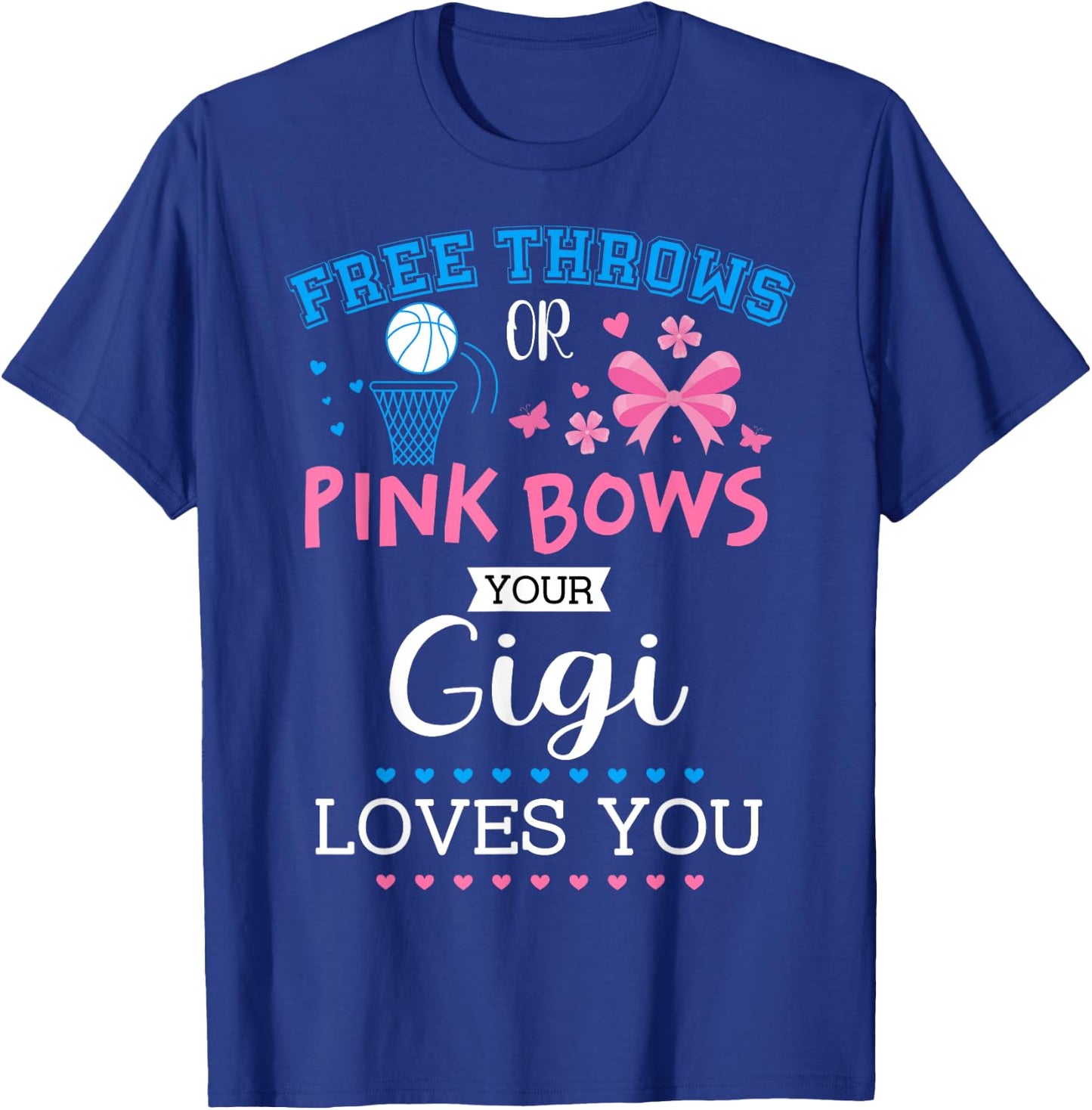 Free Throws Or Pink Bows Gigi Loves You Gender Reveal For T-Shirt - T-Shirt | Royal