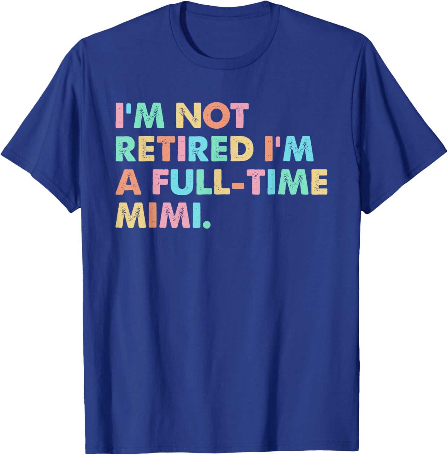 I'm not Retired I'm a Full-time Mimi T-Shirt - T-Shirt | Royal